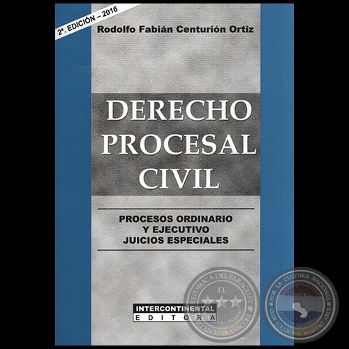 DERECHO PROCESAL CIVIL - 2ª EDICIÓN - Autor: RODOLFO FABIÁN CENTURIÓN ORTIZ - Año 2016